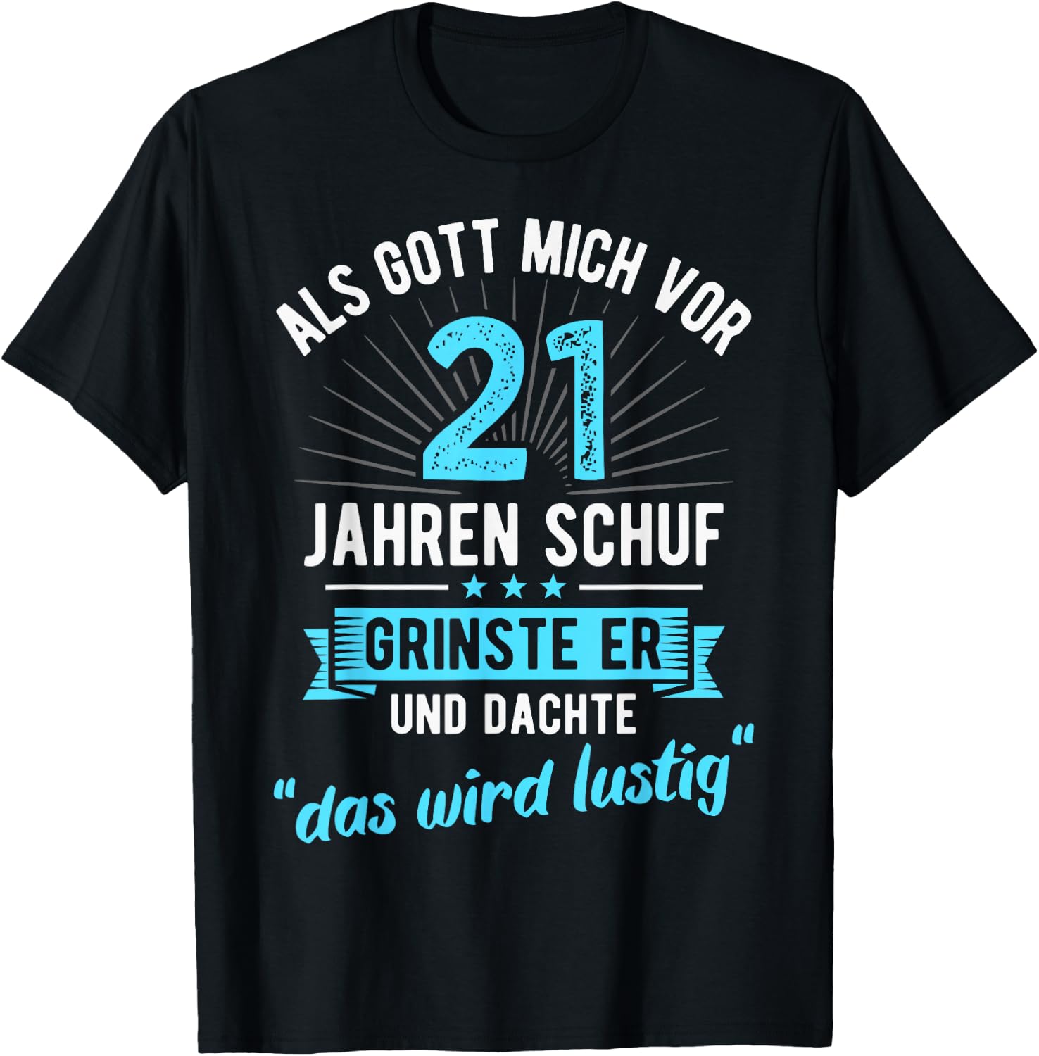 21st Birthday as God Me Ago 21 Years Ago , black T-Shirt - T-Shirt | Black