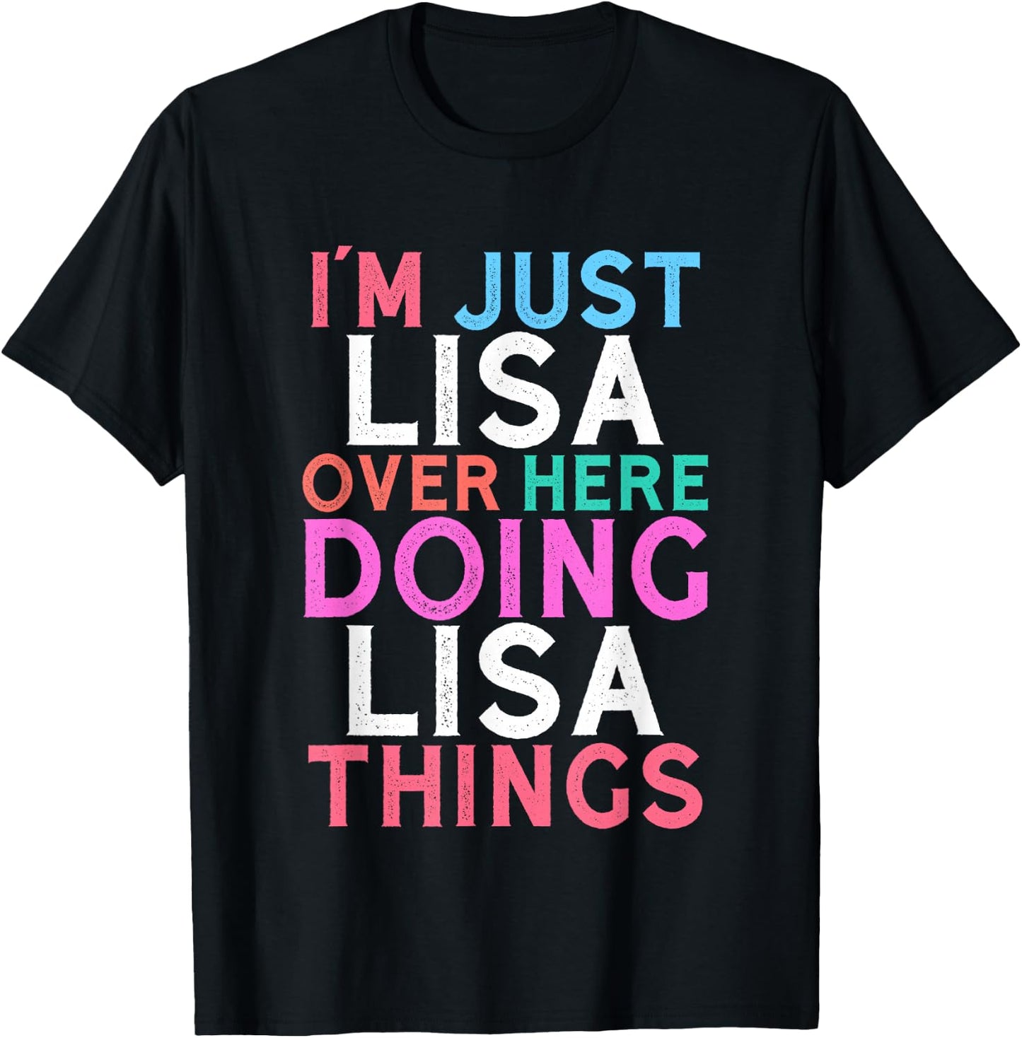 I'm Just Lisa Over Here Doing Lisa Things Name T-Shirt - T-Shirt | Black