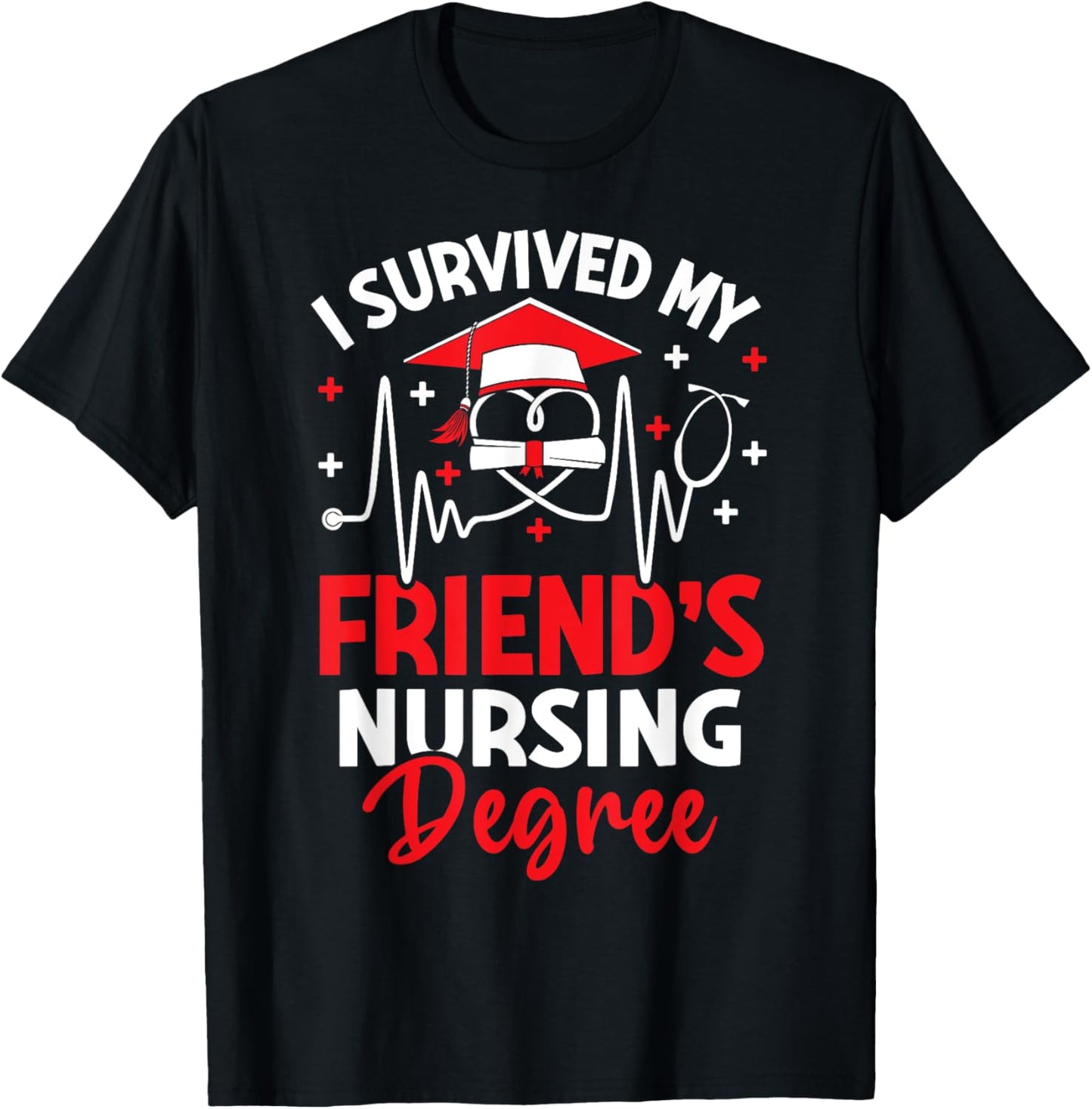 I Survived My Friend's Nursing Degree Graduation Gifts T-Shirt - T-Shirt | Black