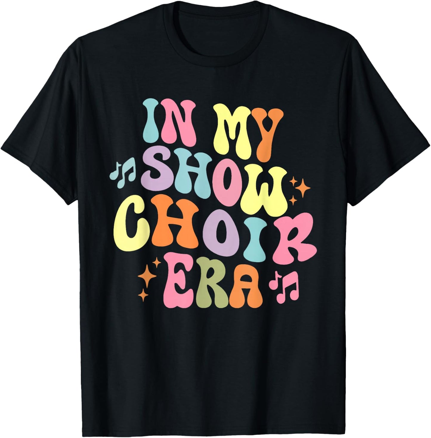Groovy In My Show Choir Era For Choir Lover T-Shirt - T-Shirt | Black