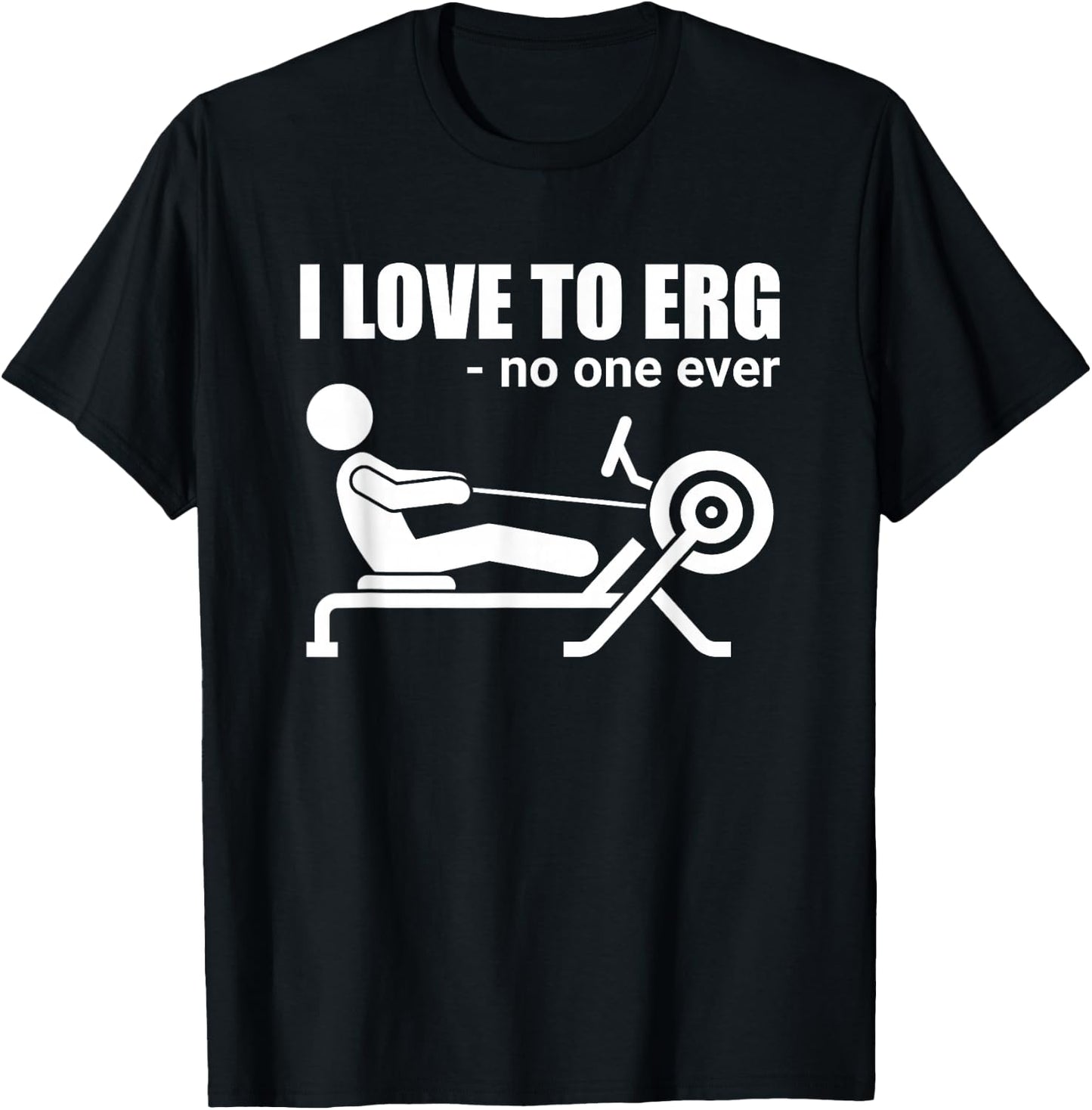 Funny I Love To Erg Rowing Sarcastic Water Sports T-Shirt - T-Shirt | Black