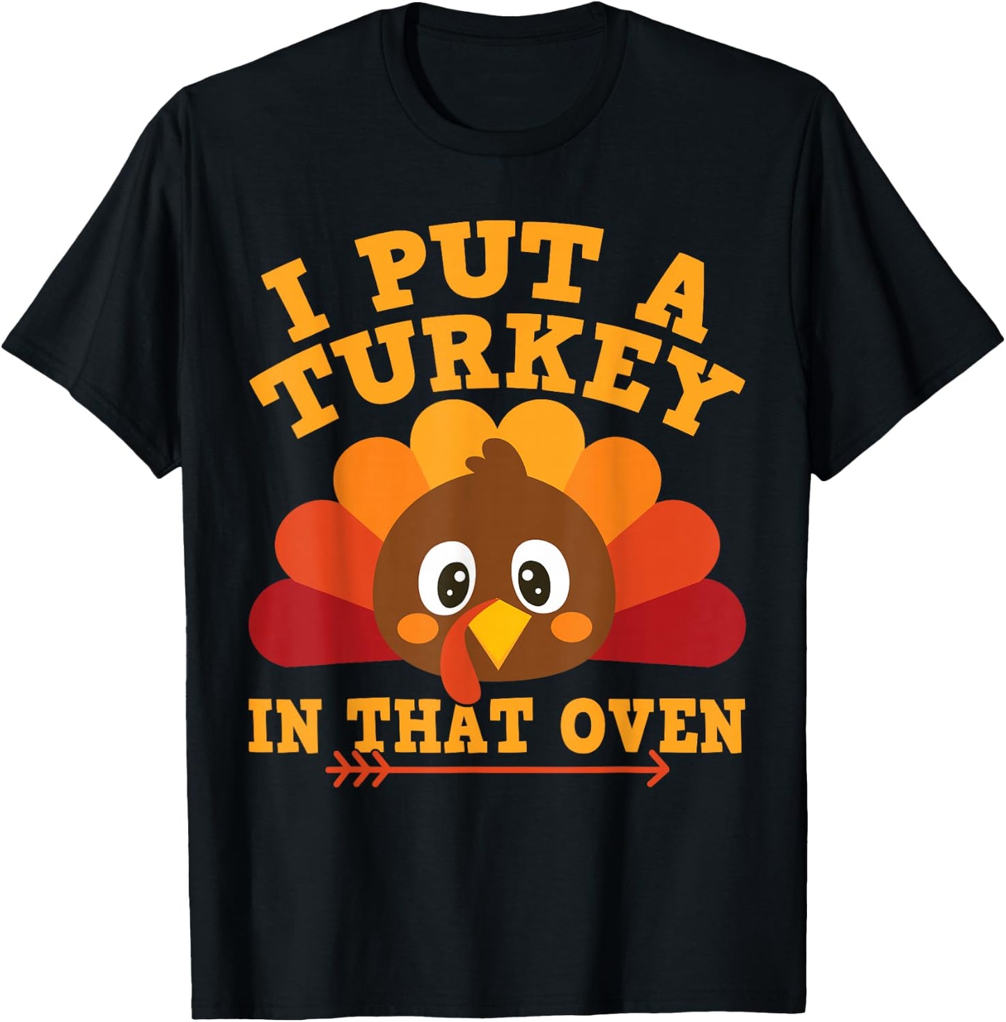 I Put Turkey In That Oven Thanksgiving Baby Announcement T-Shirt - T-Shirt | Black