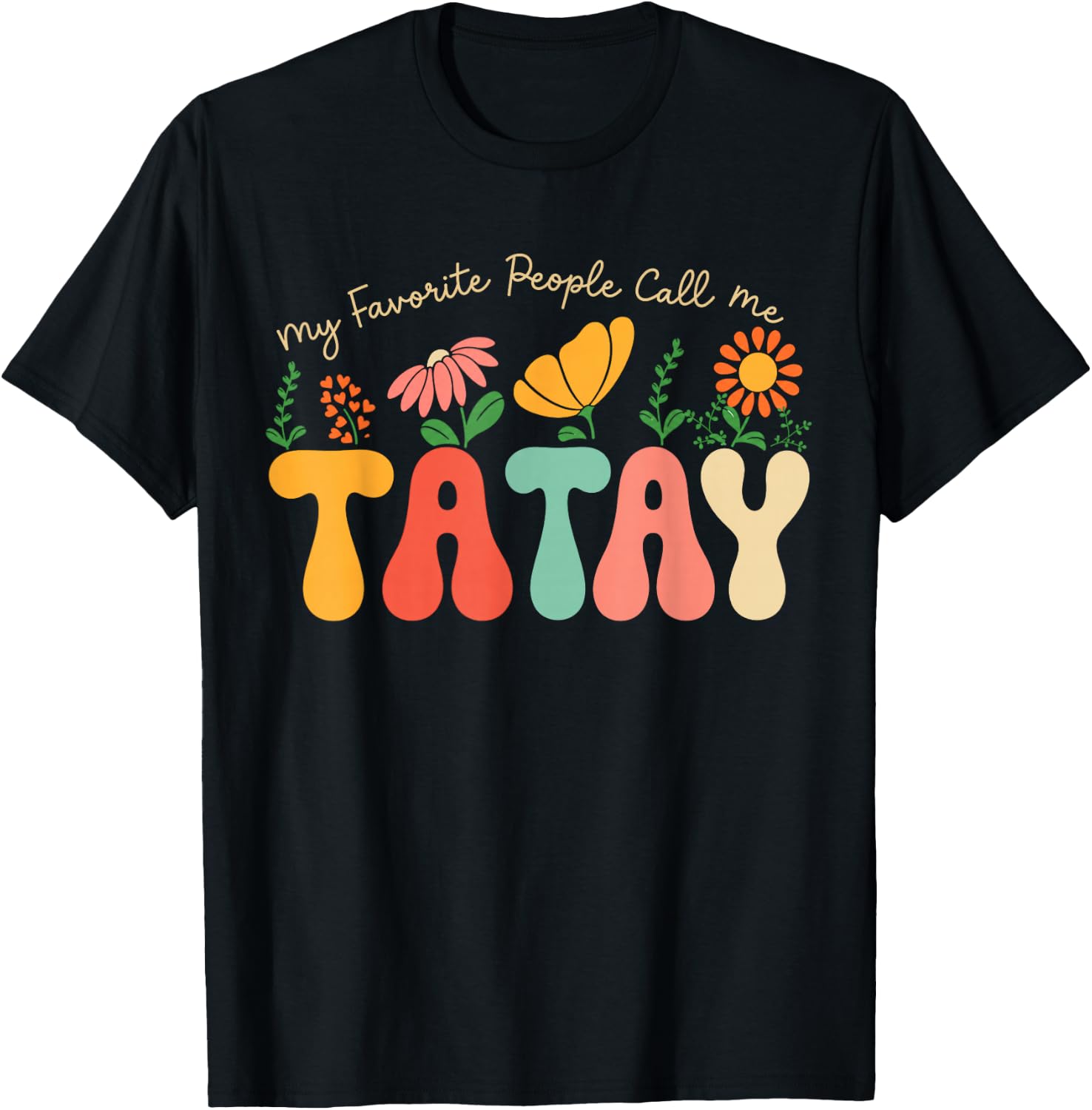 My Favorite People Call Me Tatay Fathers Day Floral Tatay T-Shirt - T-Shirt | Black