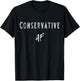 Conservative AF, Funny Conservative Shirt, Conservative T-Shirt - T-Shirt | Black