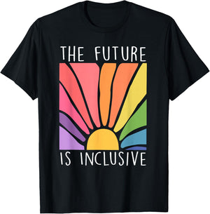 The Future is Inclusive Rainbow LGBT Lesbian Gay Trans Pride T-Shirt - T-Shirt | Black