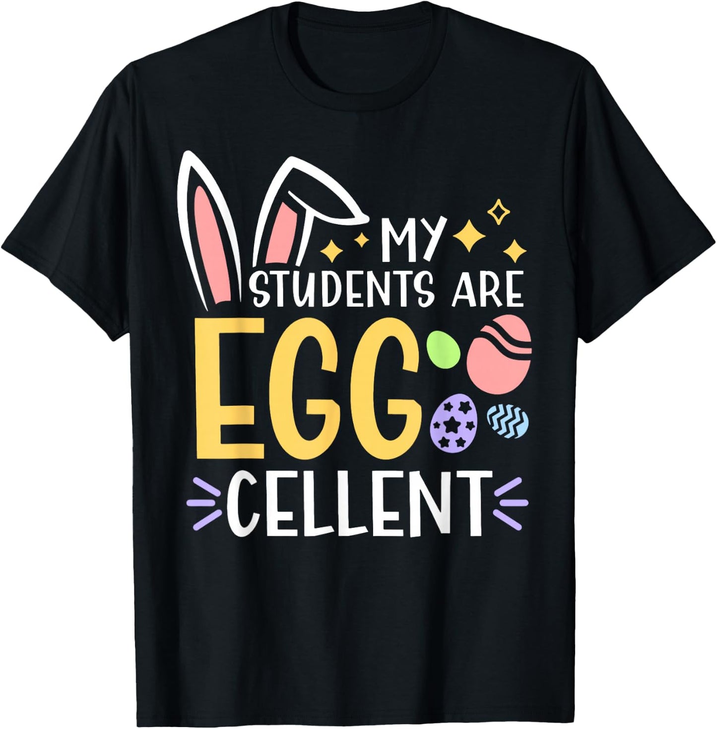 My Students Are Egg-Cellent For Teachers Easter Day Party T-Shirt - T-Shirt | Black