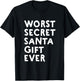 Worst Secret Santa Gift Ever - Funny White Elephant T-Shirt - T-Shirt | Black