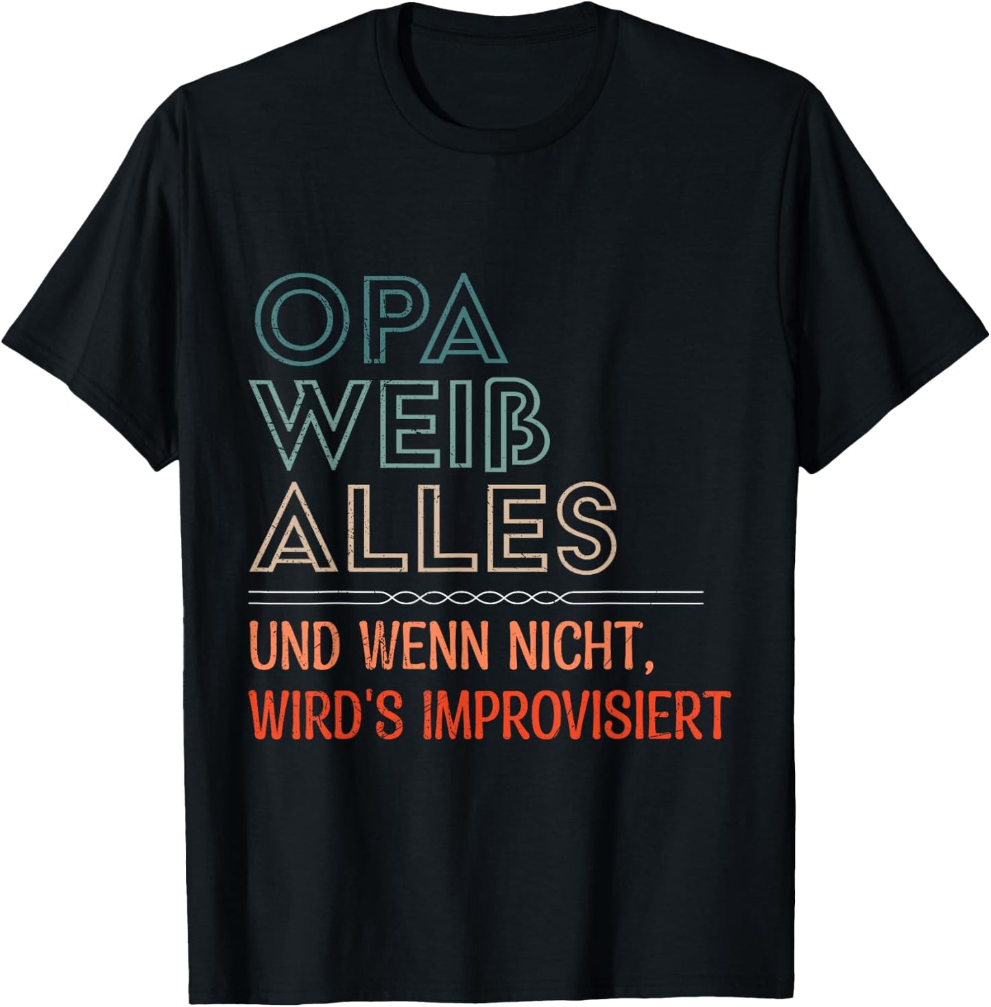 Grandpa Weiss Alles und wenn nicht wird IMPROVISIERT Funny , black T-Shirt - T-Shirt | Black