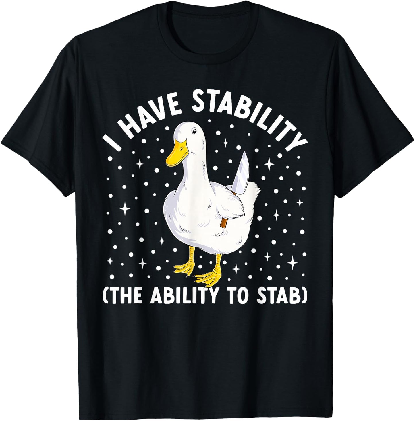 I Have Stability Funny Duck Meme Joke Humor Ducks T-Shirt - T-Shirt | Black