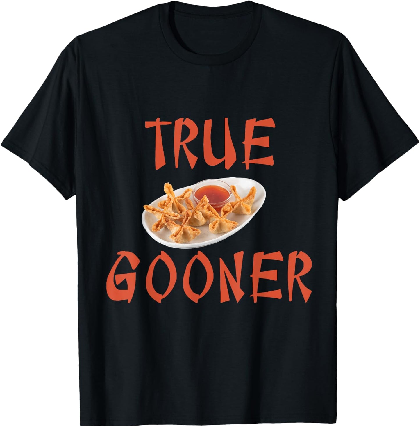 True Gooner funny goon, crab rangoons, Chinese takeaway T-Shirt - T-Shirt | Black