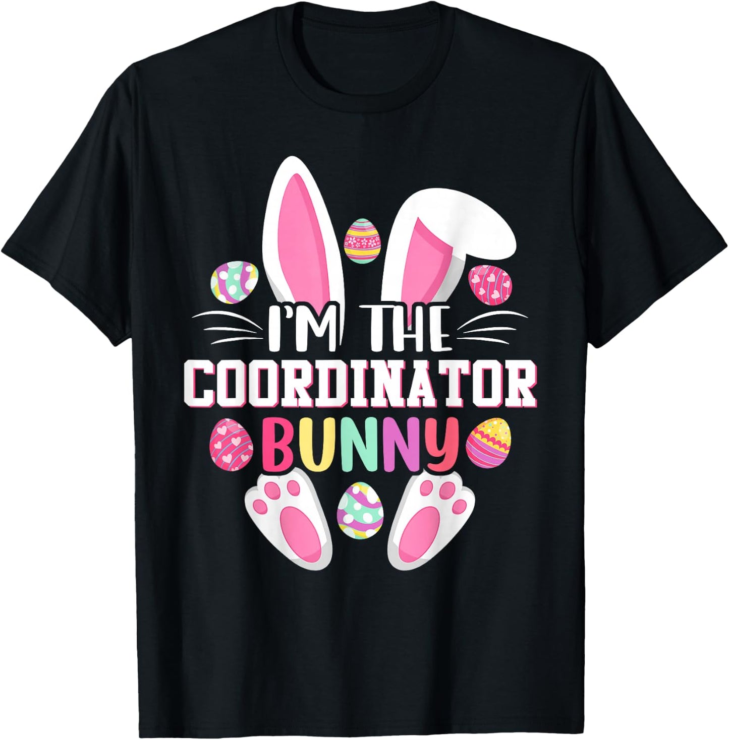 I'm The Coordinator Bunny Shirt Happy Easter Day T-Shirt - T-Shirt | Black