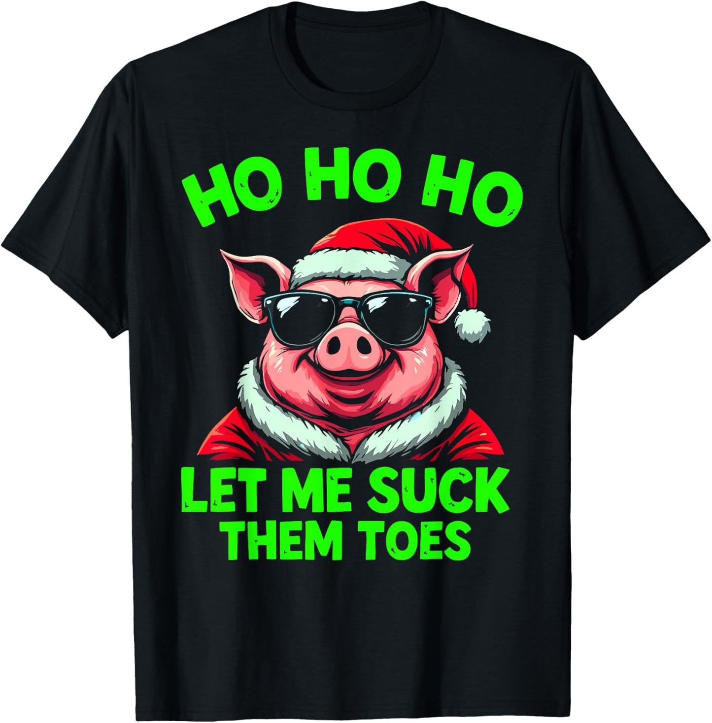HO HO HO Let Me Suck Them Toes Pig Santa Christmas Humor T-Shirt - T-Shirt | Black