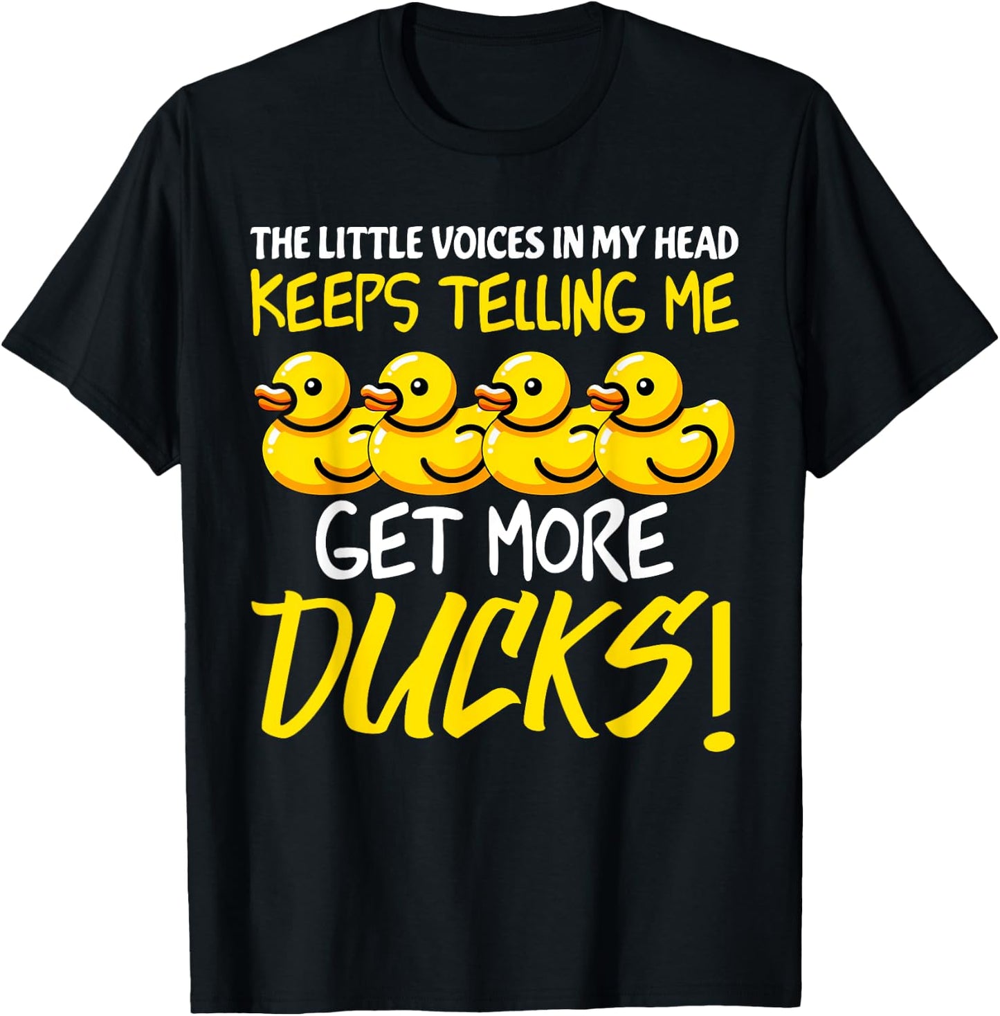Voices in My Head Keeps Telling Get more Ducks Funny Ducks T-Shirt - T-Shirt | Black