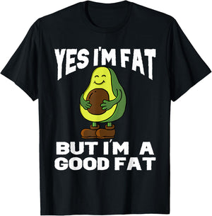 Yes I'm Fat But I'm Good Fat Funny Avocado Vegan Fruit Lover T-Shirt - T-Shirt | Black