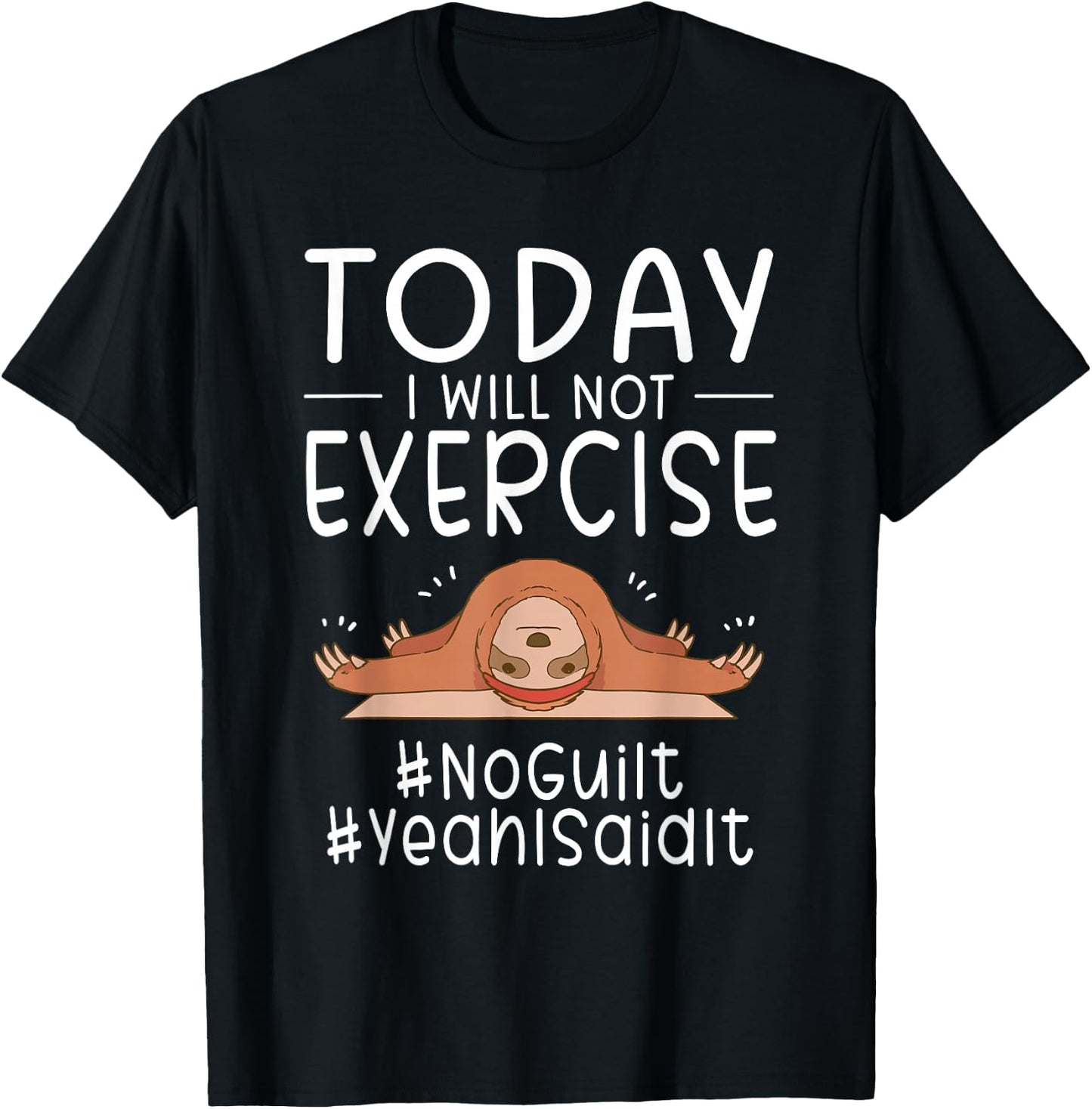 Funny Today I Will Not Exercise NoGuilt YeahISaidIt Sloth T-Shirt - T-Shirt | Black