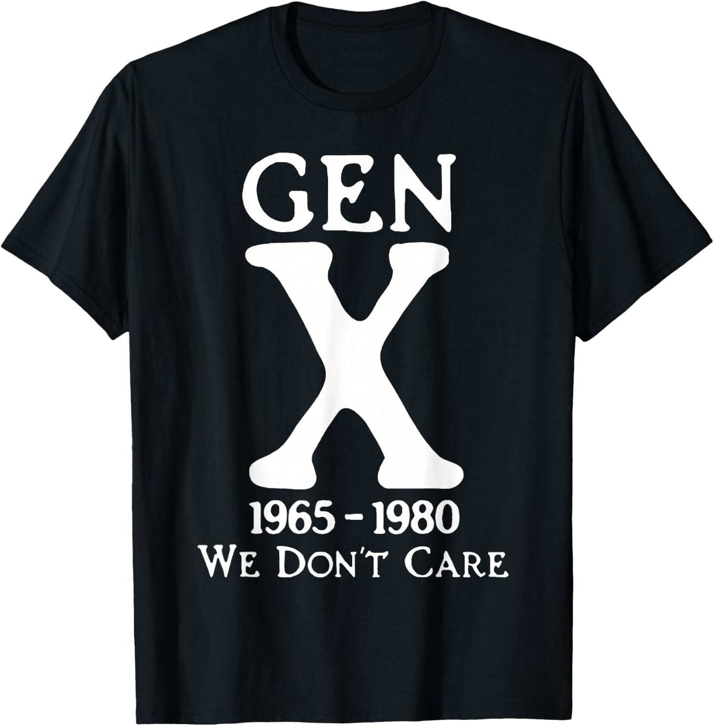 Gen X 1965-1980 We Don't Care T-Shirt - T-Shirt | Black