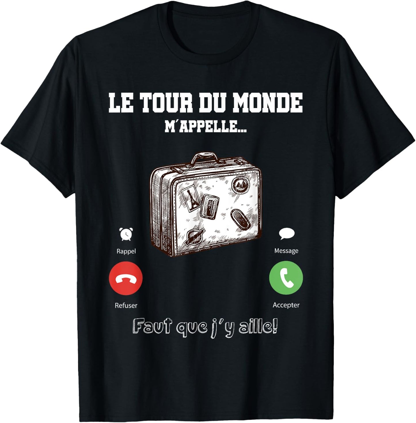 The Tour du Monde Calls Me Faut Que Je Going There Gift Travel T-Shirt - T-Shirt | Black
