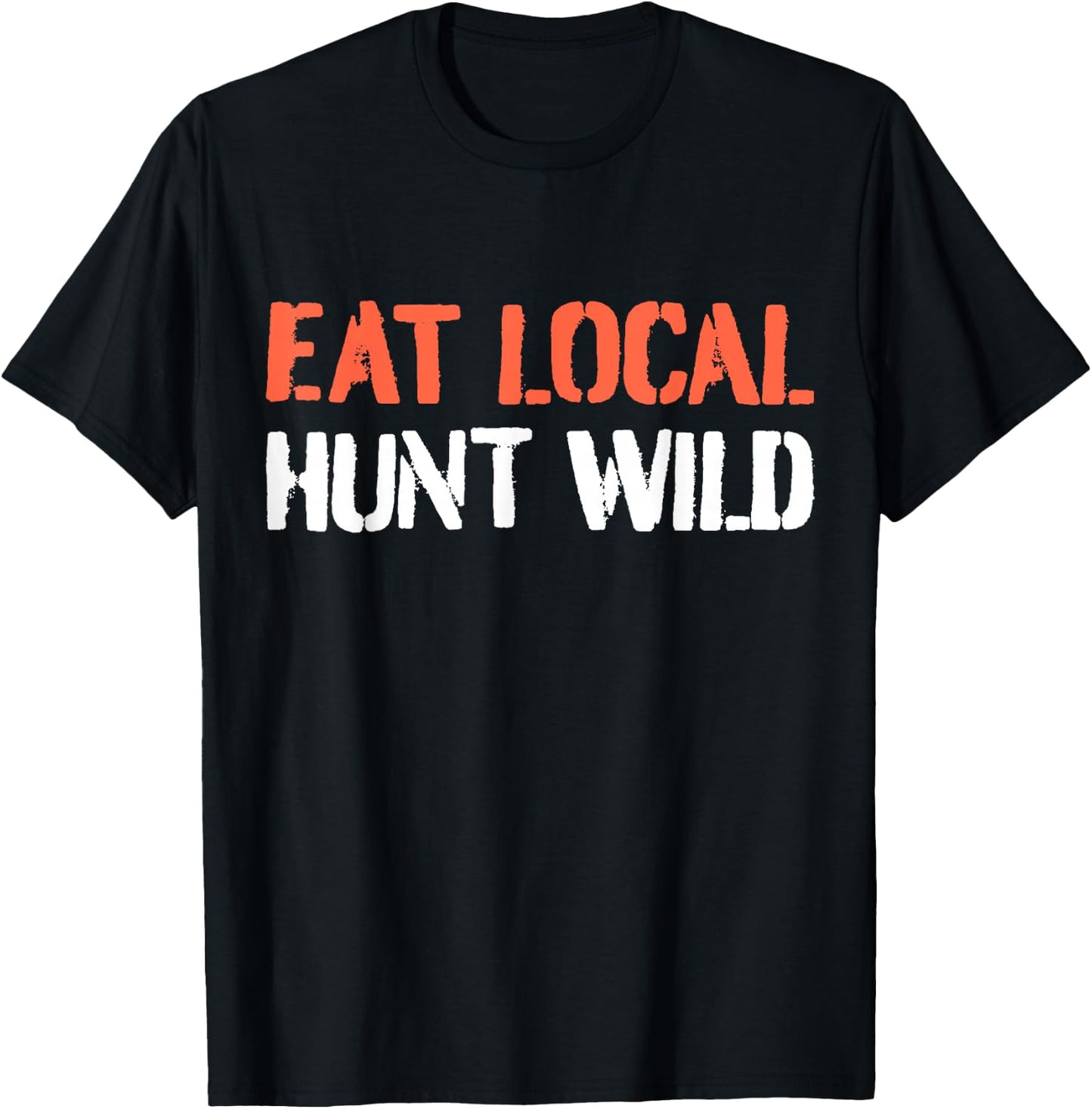 Turkey Hunting I Eat Local Hunt Wild I Turkey Hunter T-Shirt - T-Shirt | Black