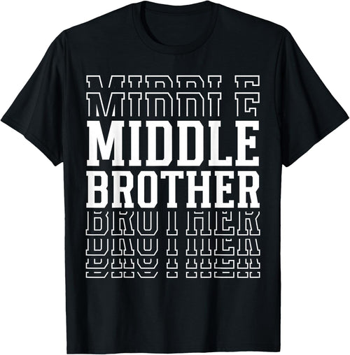 Middle Brother Funny Layered Text Siblings Bro