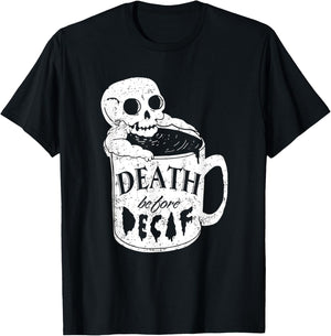 Decaf Coffee Death before Decaf for Coffee Lover T-Shirt - T-Shirt | Black