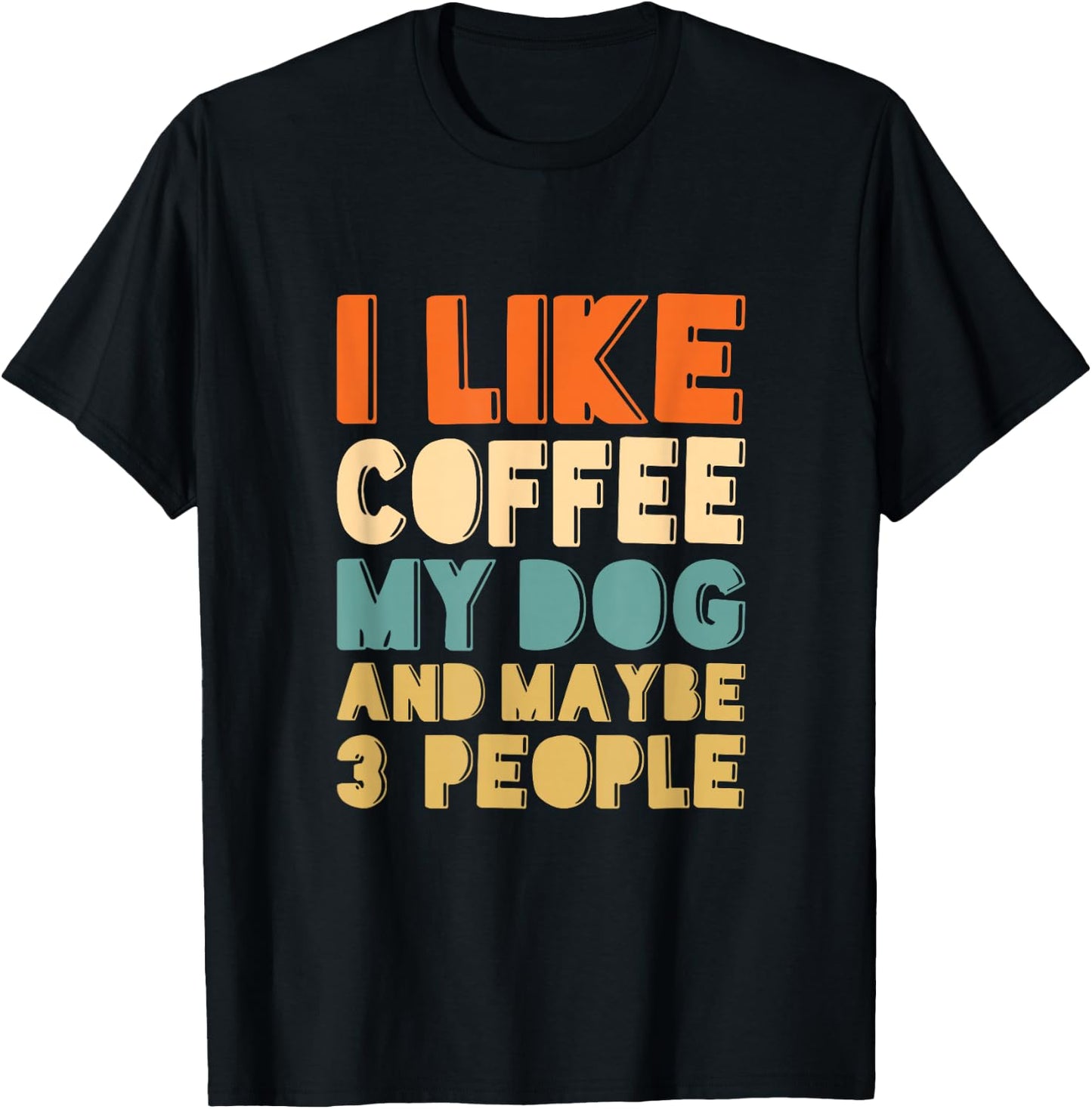 Ich mag Kaffee, mein Hund und vielleicht 3 Leute T-Shirt - T-Shirt | Black