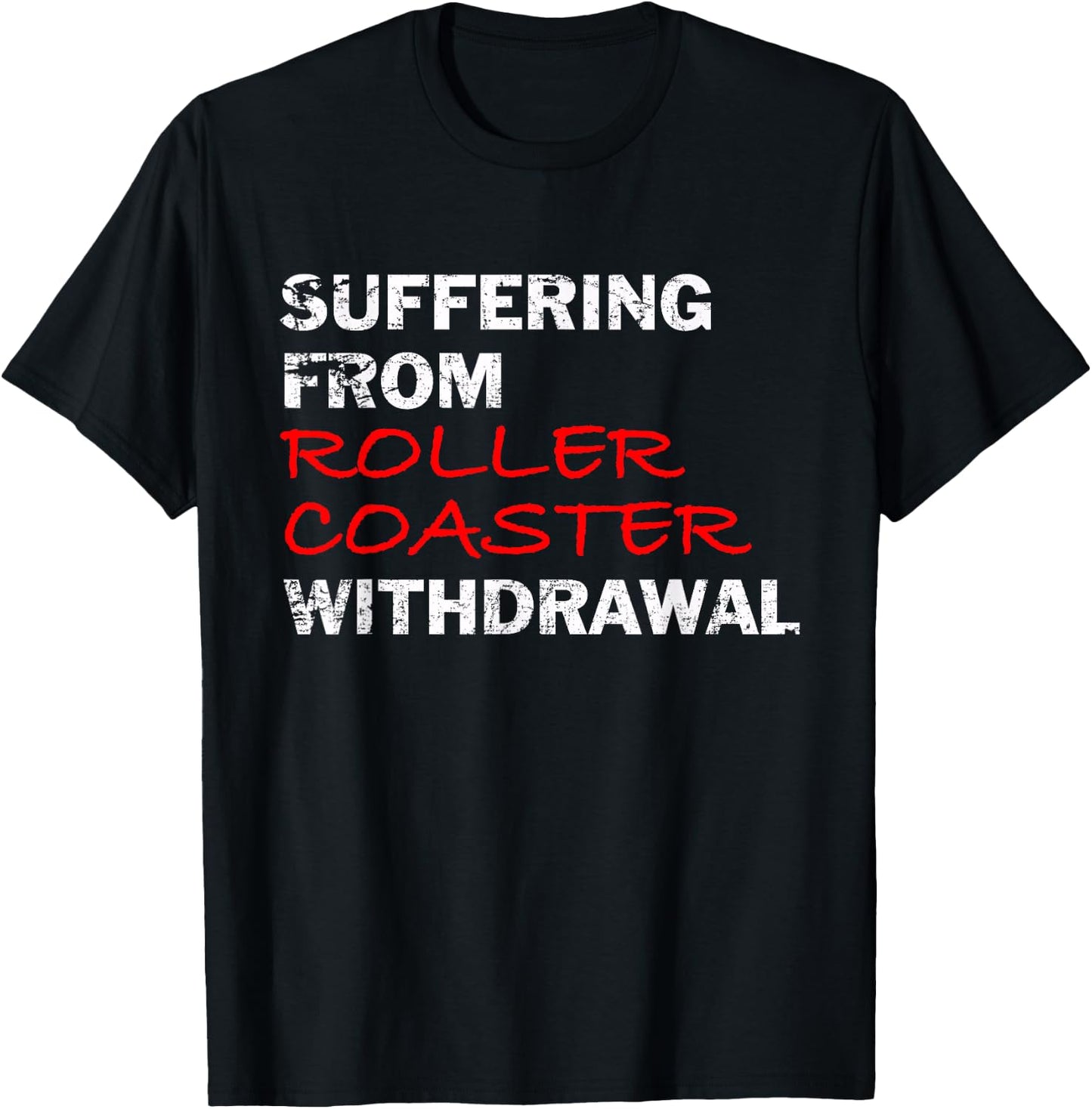 Roller Coaster Suffering From Roller Coaster Withdrawal T-Shirt - T-Shirt | Black