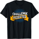 Challenge Accepted Goal Gym Motivation Inspiration T-Shirt - T-Shirt | Black
