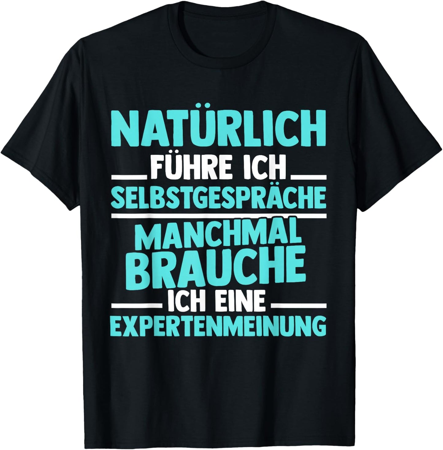 Experte - Natürlich Führre Ich Selbstpräche [German Language], black, s T-Shirt - T-Shirt | Black