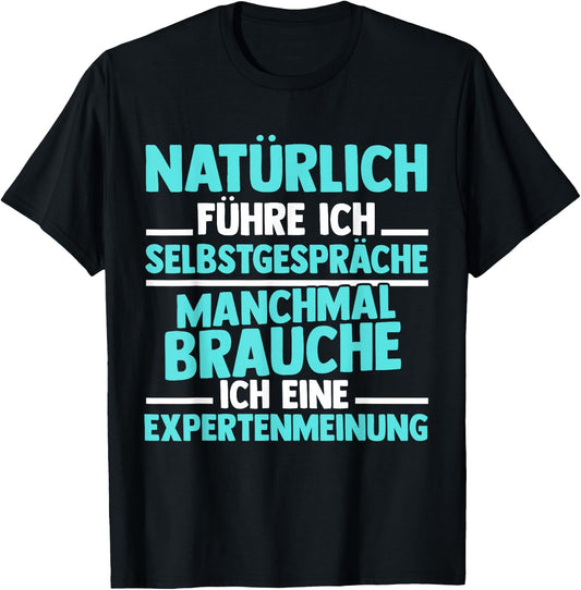 Experte - Natürlich Führre Ich Selbstpräche [German Language], black, s T-Shirt - T-Shirt | Black