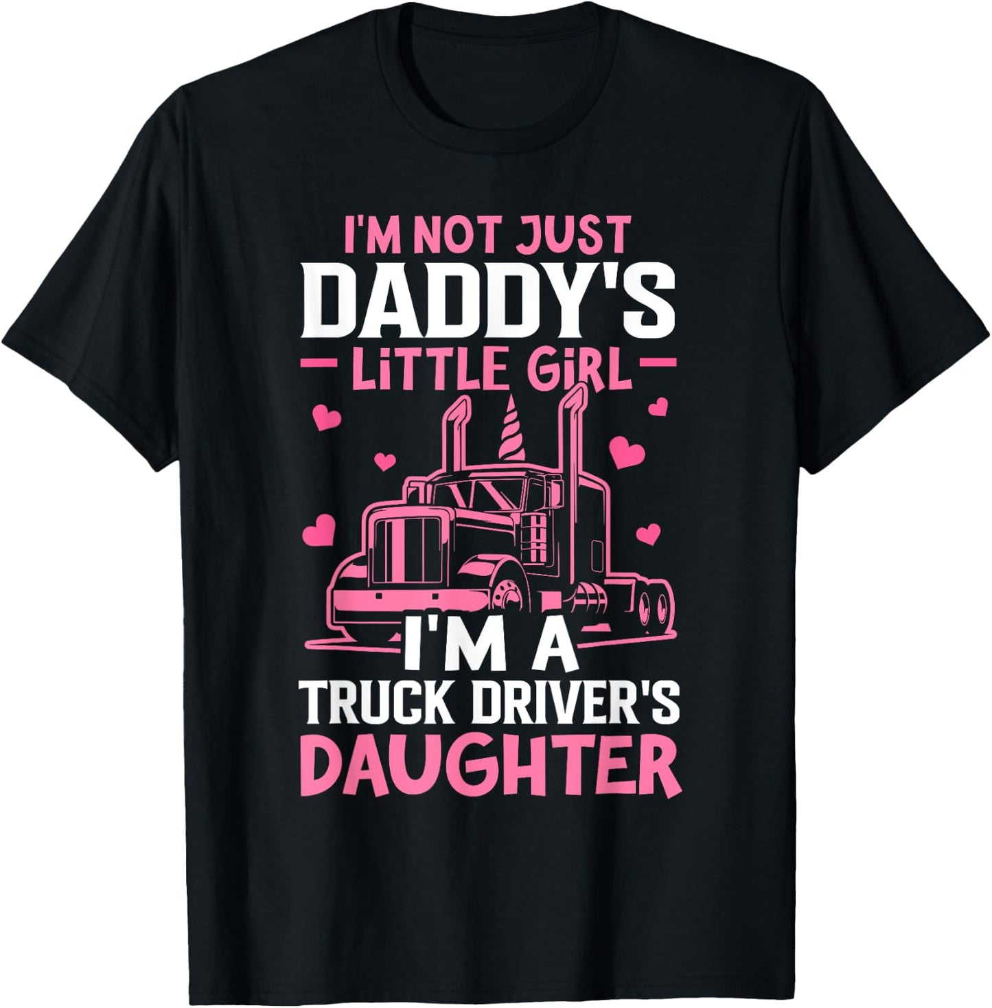 I'm A Truck Driver's Daughter Trucker Girl T-Shirt - T-Shirt | Black