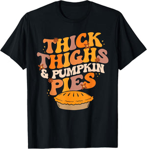 Thick Thighs Pumpkin Pies Pumpkin Pie Thanksgiving T-Shirt - T-Shirt | Black