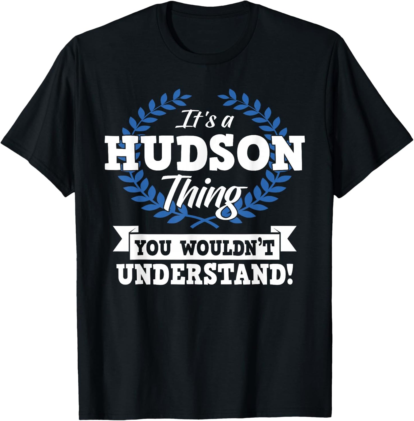 It's A Hudson Thing You Wouldn't Understand Name T-Shirt - T-Shirt | Black