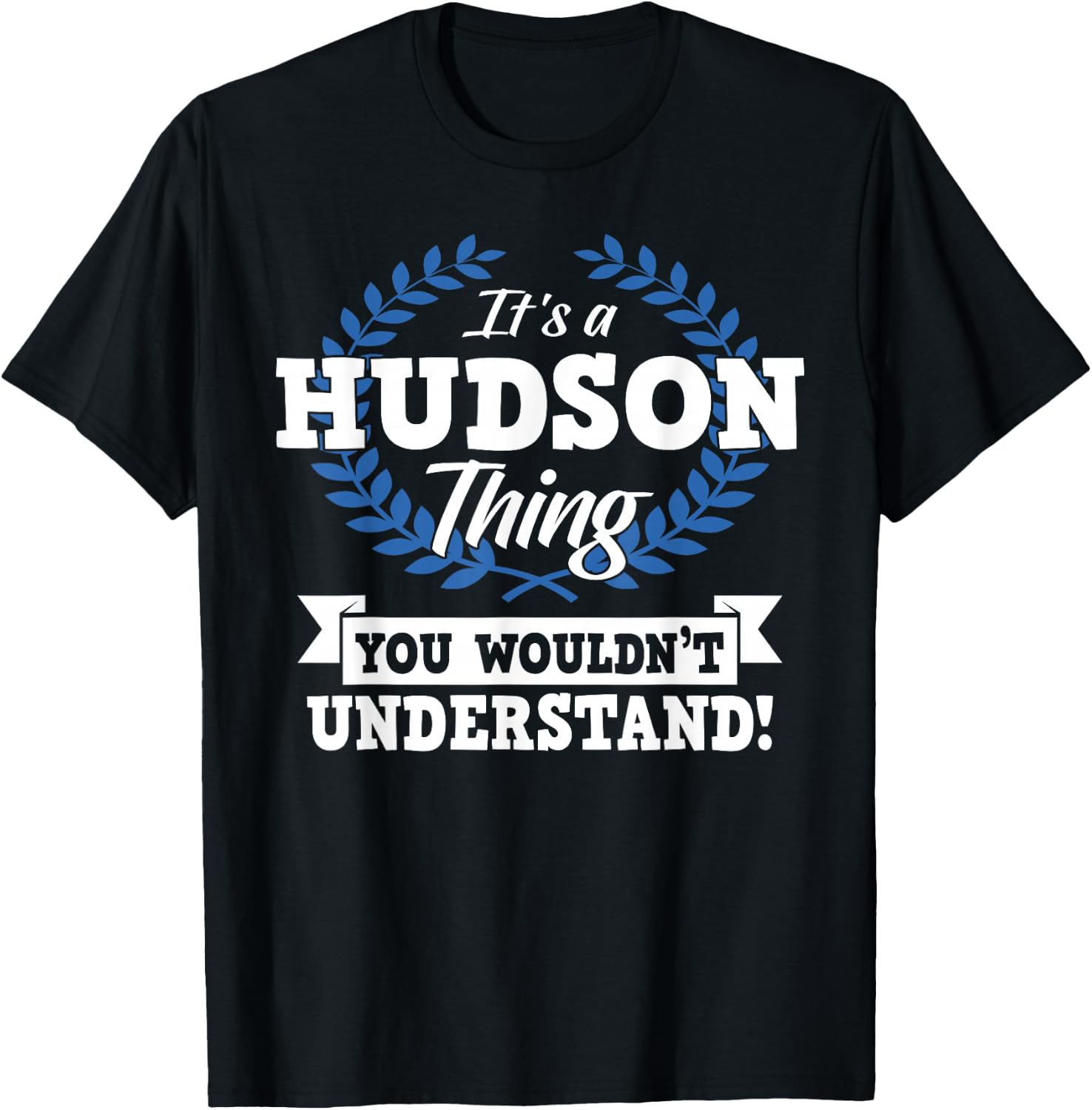It's A Hudson Thing You Wouldn't Understand Name T-Shirt - T-Shirt | Black