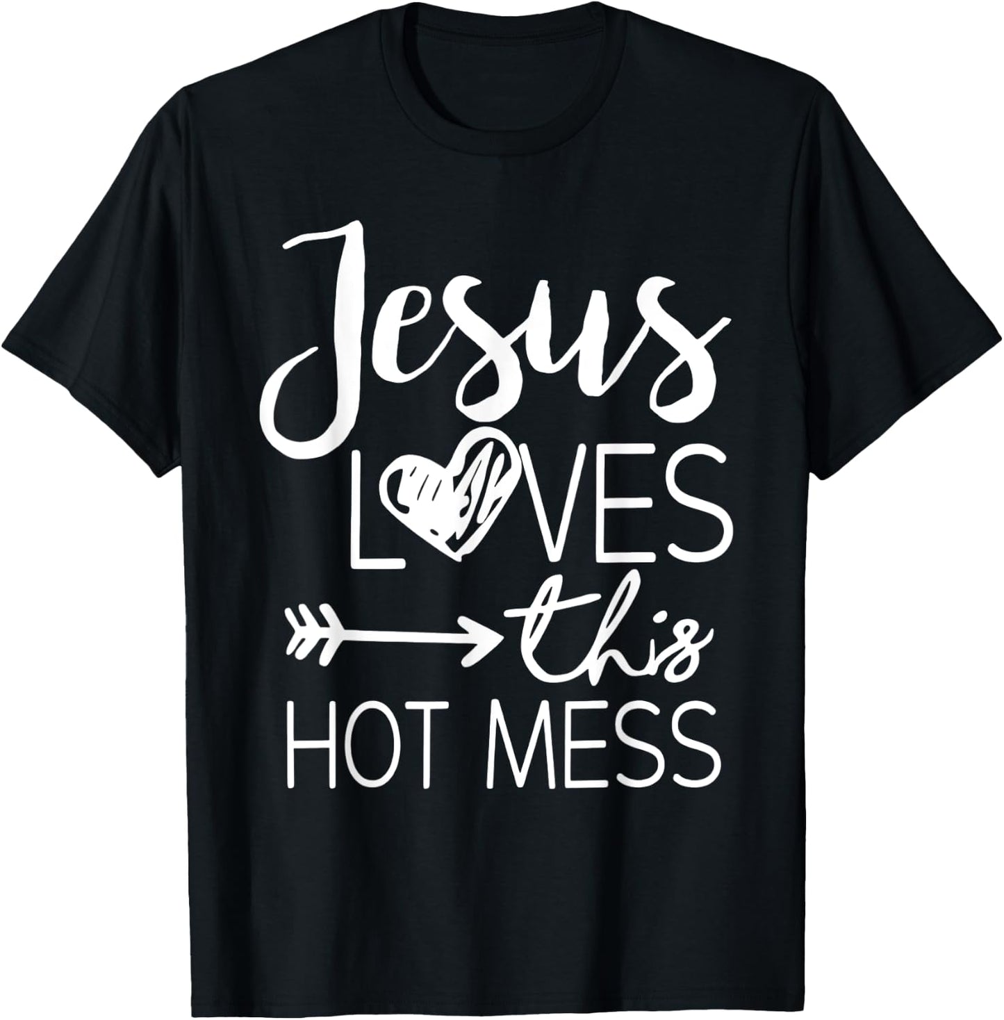 Jesus Loves This Hot Mess T-Shirt - T-Shirt | Black