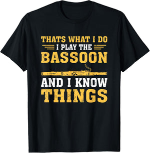 Funny Thats What I Do I Play The Bassoon And I Know Things T-Shirt - T-Shirt | Black