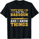 Funny Thats What I Do I Play The Bassoon And I Know Things T-Shirt - T-Shirt | Black