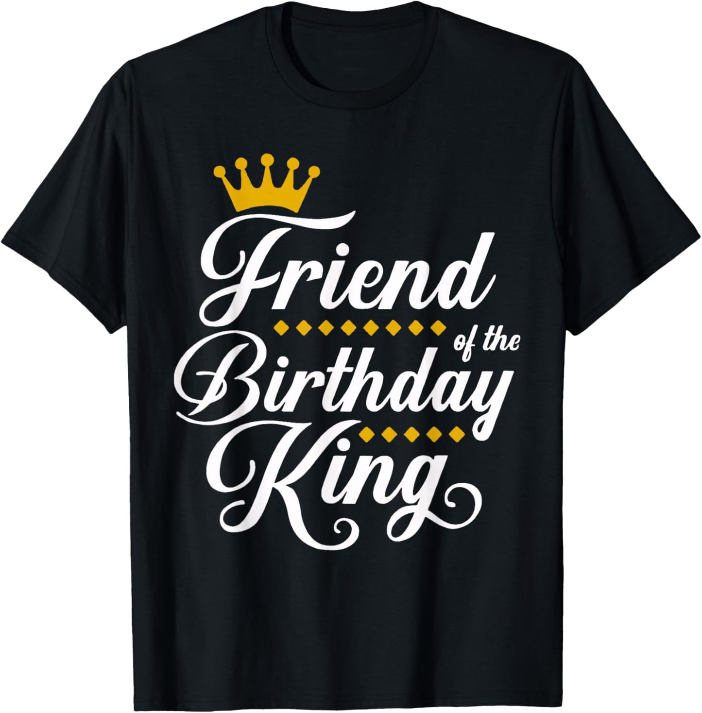 Friend of the Birthday King Party Bday Celebration T-Shirt - T-Shirt | Black