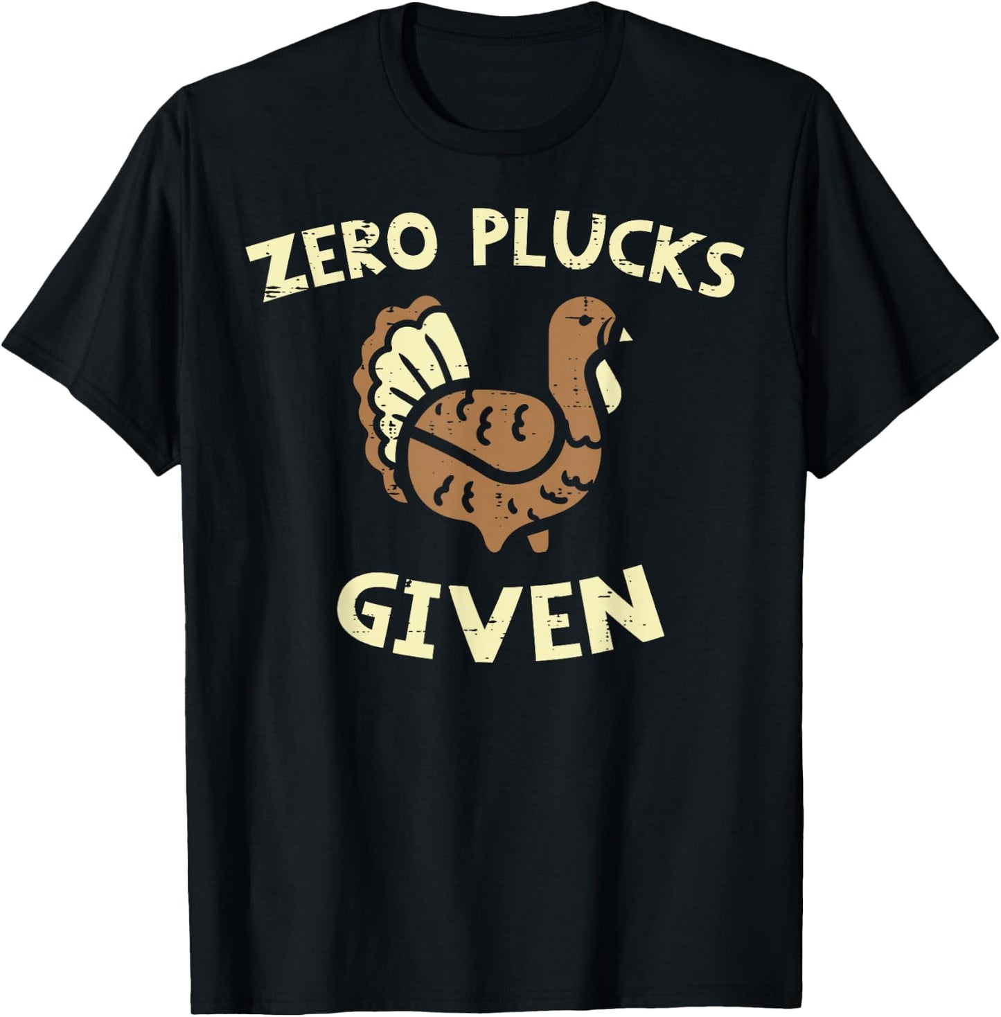 Thanksgiving Zero Plucks Given Funny Turkey Day Men Women T-Shirt - T-Shirt | Black