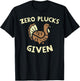Thanksgiving Zero Plucks Given Funny Turkey Day Men Women T-Shirt - T-Shirt | Black