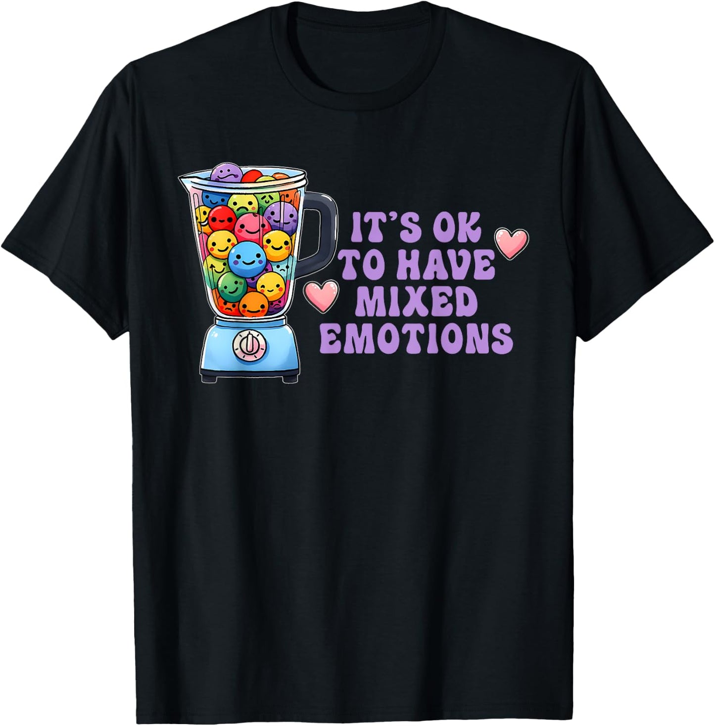 It's Ok To Have Mixed Emotions Funny Apparel T-Shirt - T-Shirt | Black