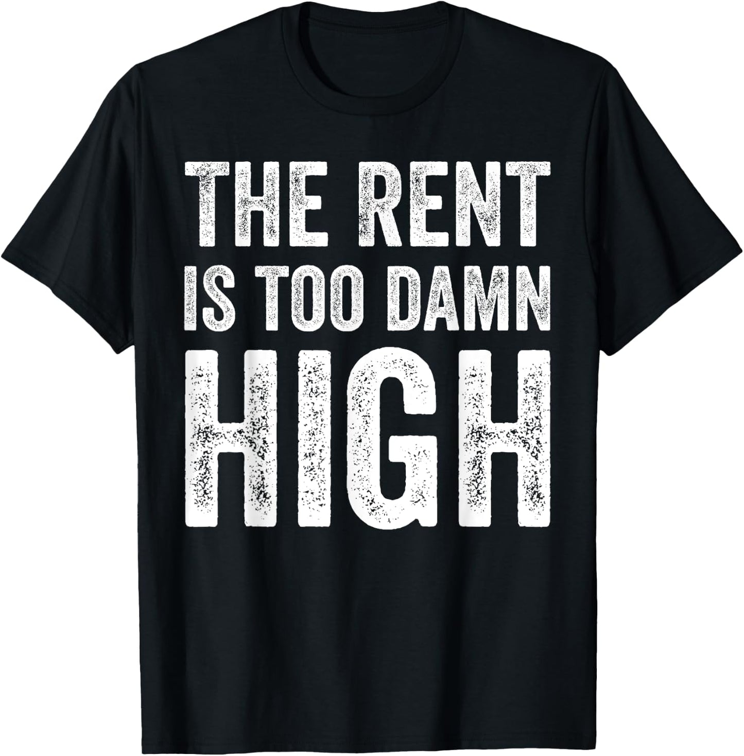 The Rent Is Too Damn High T-Shirt - T-Shirt | Black