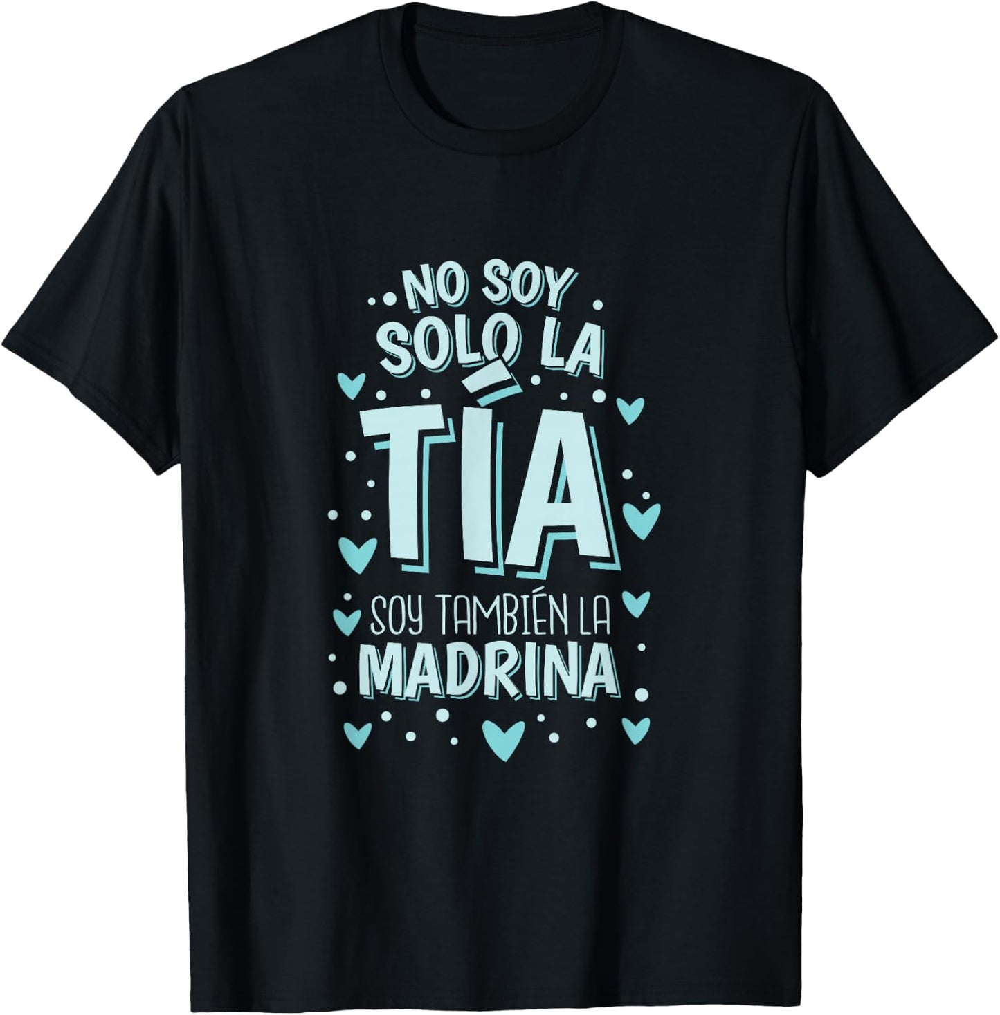 No Soy Solo La Tia Soy La Madrina T-Shirt - T-Shirt | Black