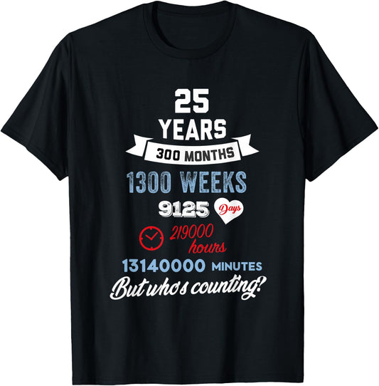 25 Years Old But Who Is Counting Funny Birthday T-Shirt - T-Shirt | Black