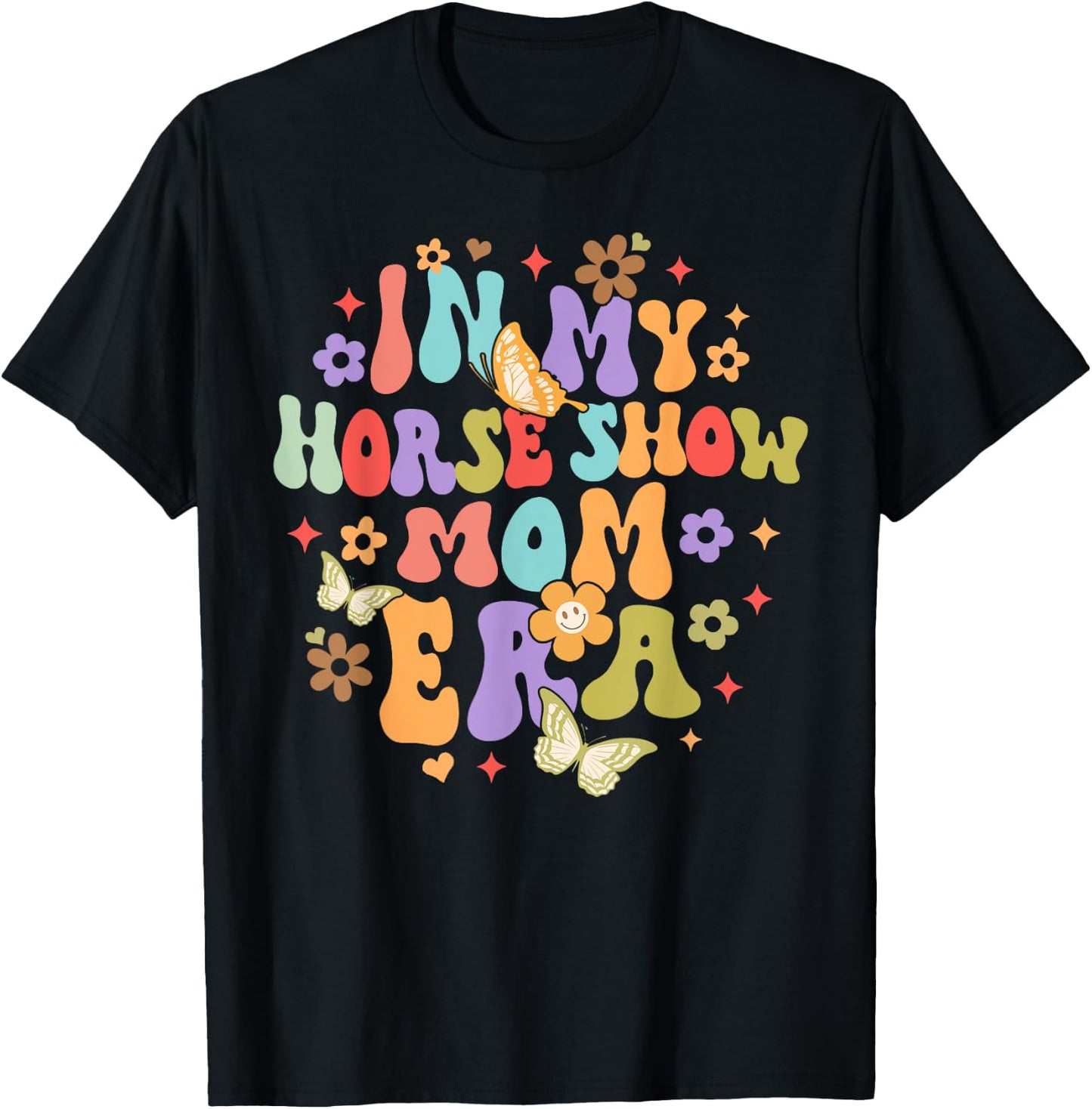Equestrian Horse Lover Horse Racing In My Horse Show Mom Era T-Shirt - T-Shirt | Black