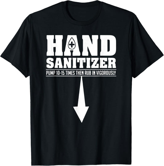 Hand Sanitizer Pump 10-15 Times Rub Vigorously Dirty Joke T-Shirt - T-Shirt | Black