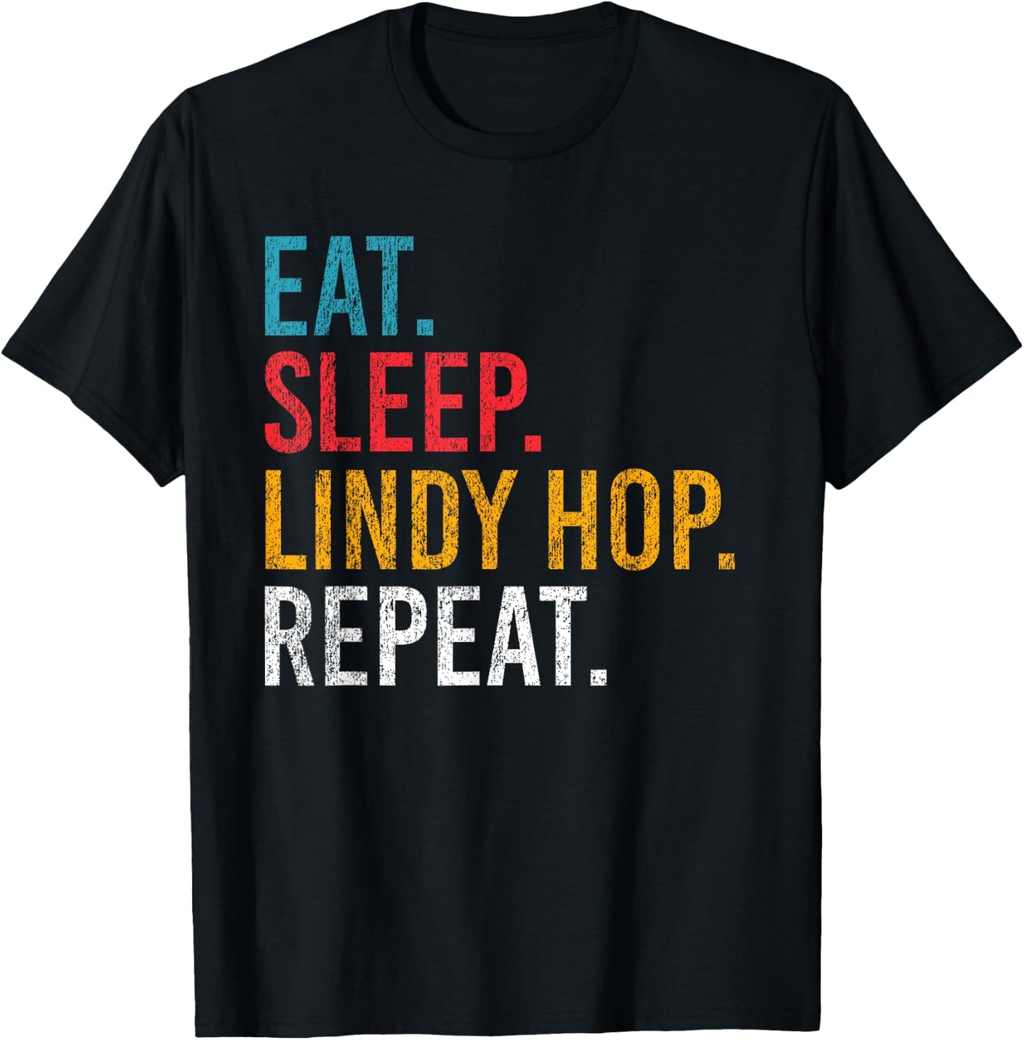 Eat Sleep Lindy Hop Repeat für Swing Tänzer und Tanzlehrer T-Shirt - T-Shirt | Black