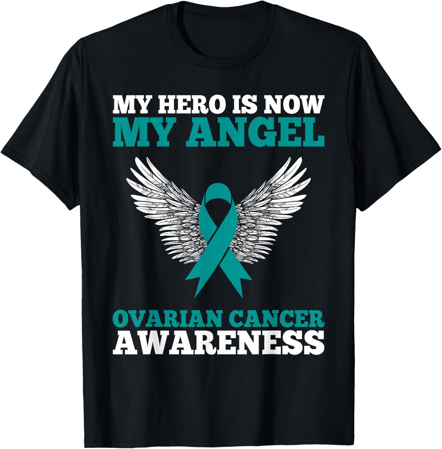 My Hero is Now My Angel Ovarian Cancer Awareness Teal Ribbon T-Shirt - T-Shirt | Black