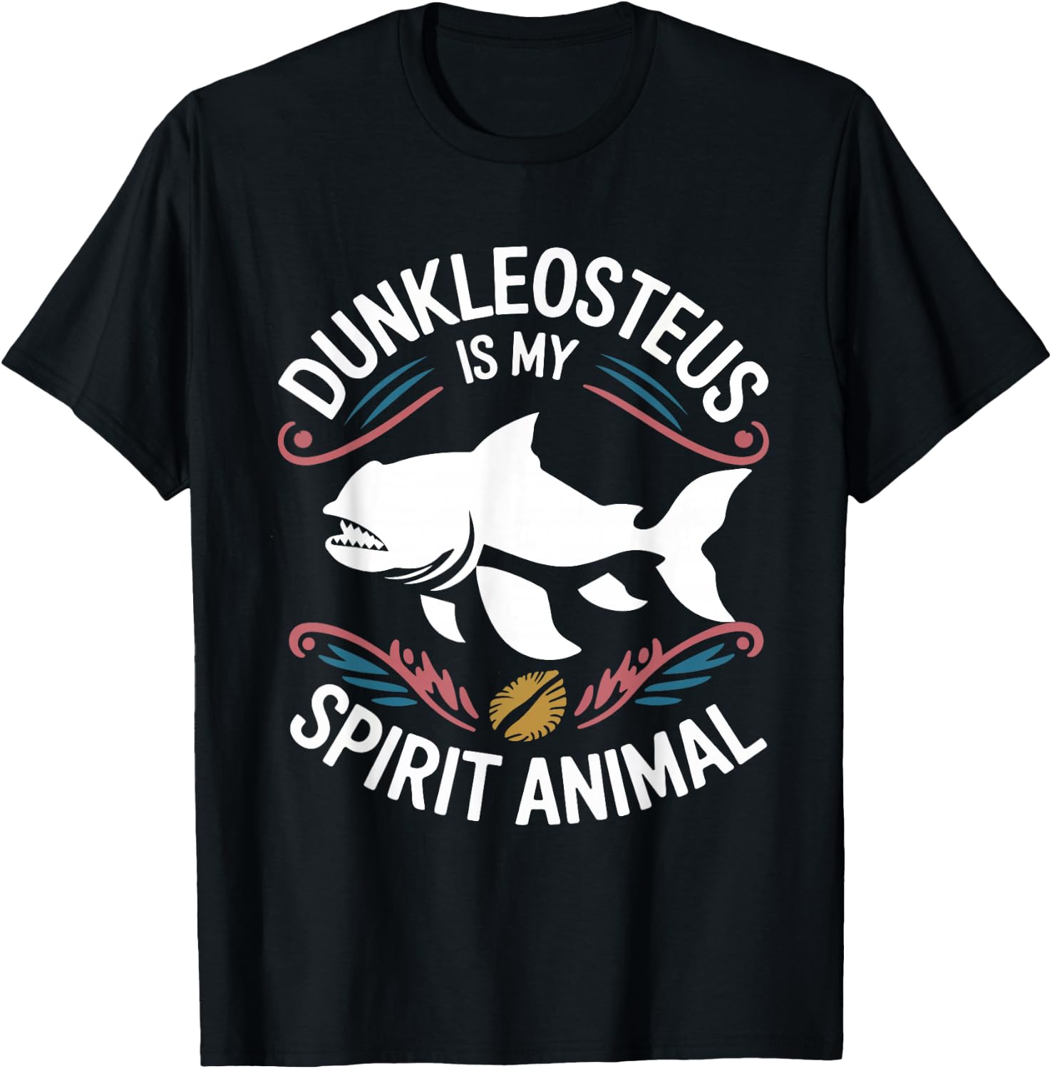 Dunkleosteus Is My Spirit Animal funny Dunkleosteus lover T-Shirt - T-Shirt | Black
