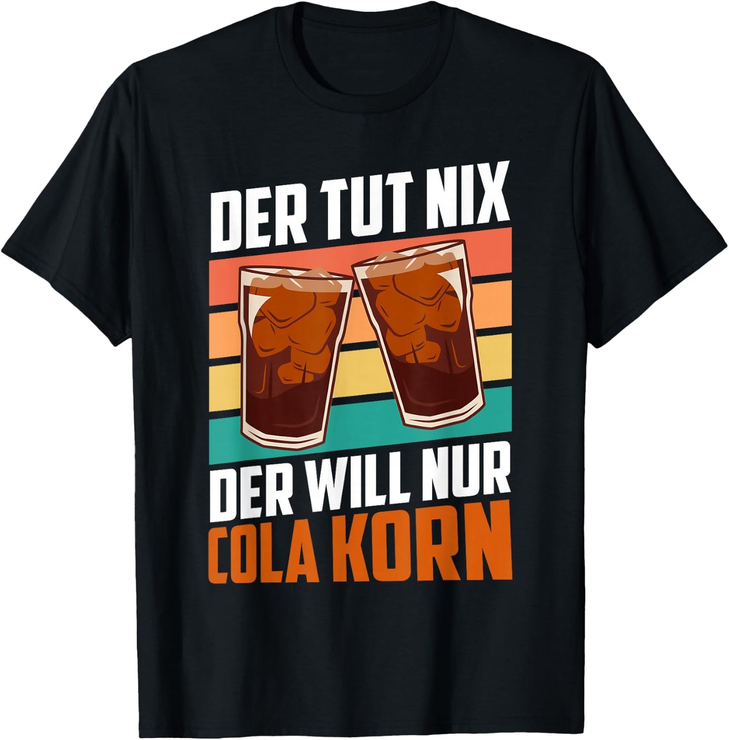 Der will nur Cola Korn , black, s T-Shirt - T-Shirt | Black