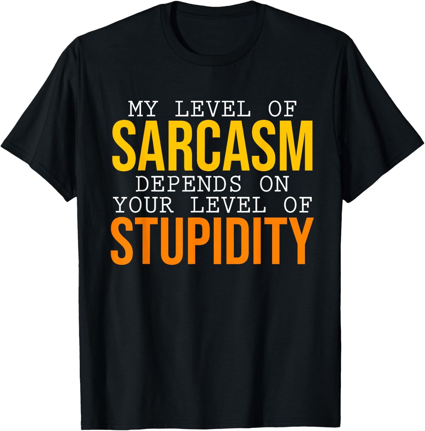 My Level of Sarcasm Depends on You Sarcasm T-Shirt - T-Shirt | Black